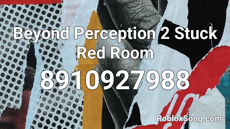 Beyond Perception 2 Stuck Red Room Roblox ID