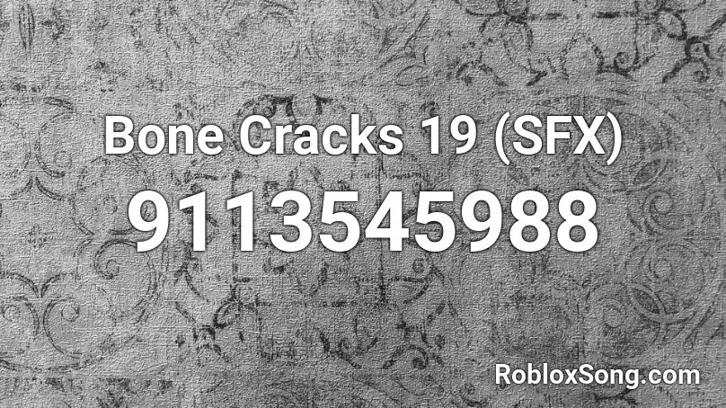Bone Cracks 19 (SFX) Roblox ID