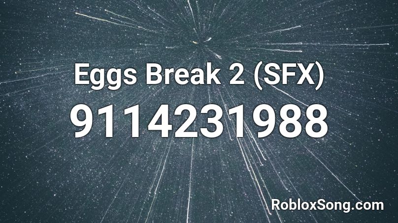 Eggs Break 2 (SFX) Roblox ID