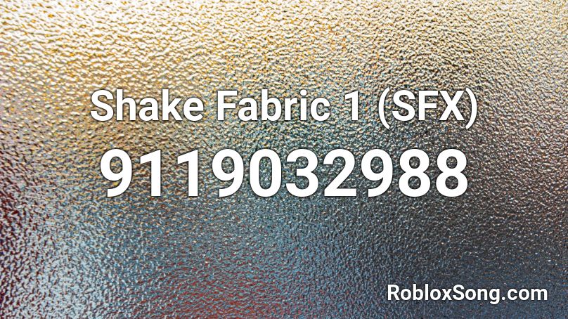 Shake Fabric 1 (SFX) Roblox ID