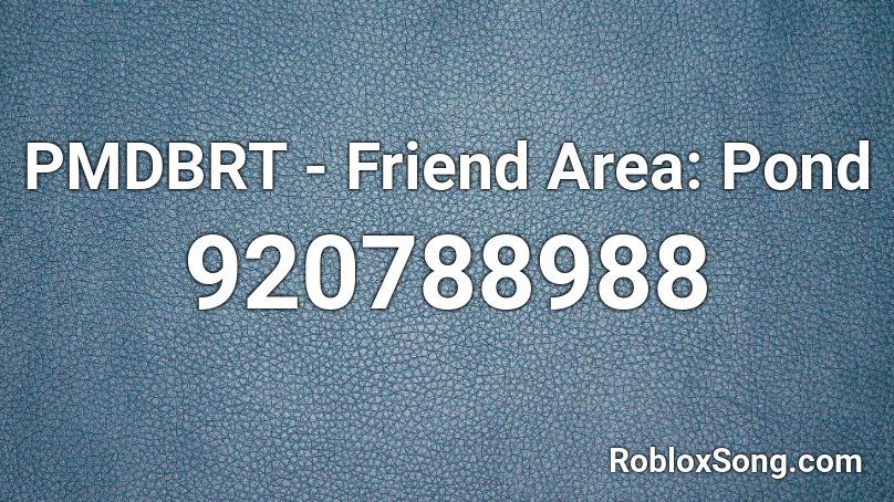 PMDBRT - Friend Area: Pond Roblox ID