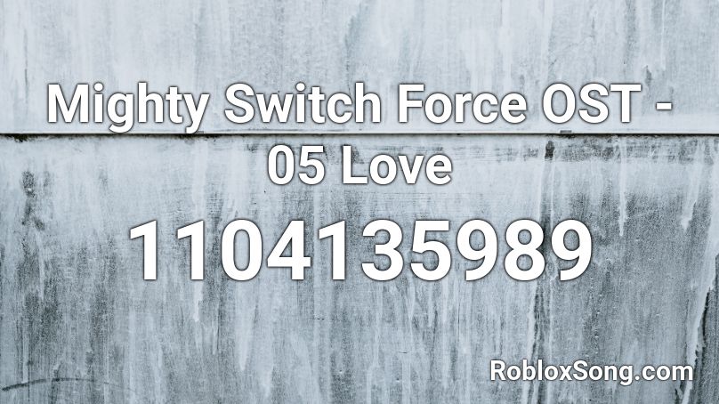Mighty Switch Force OST - 05 Love Roblox ID