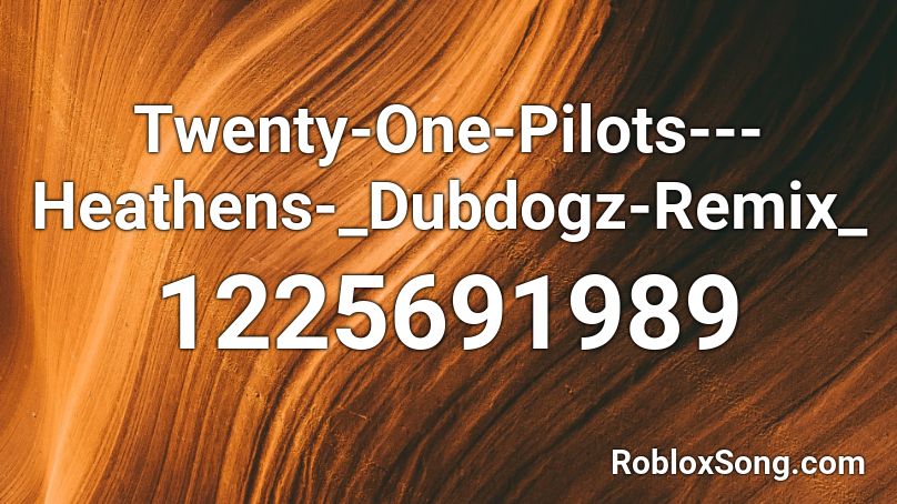 Twenty One Pilots Heathens Dubdogz Remix Roblox Id Roblox Music Codes - roblox music id twenty one pilots heathens