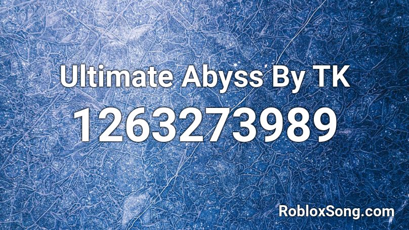 Ultimate Abyss By TK Roblox ID