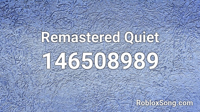 Remastered Quiet Roblox ID