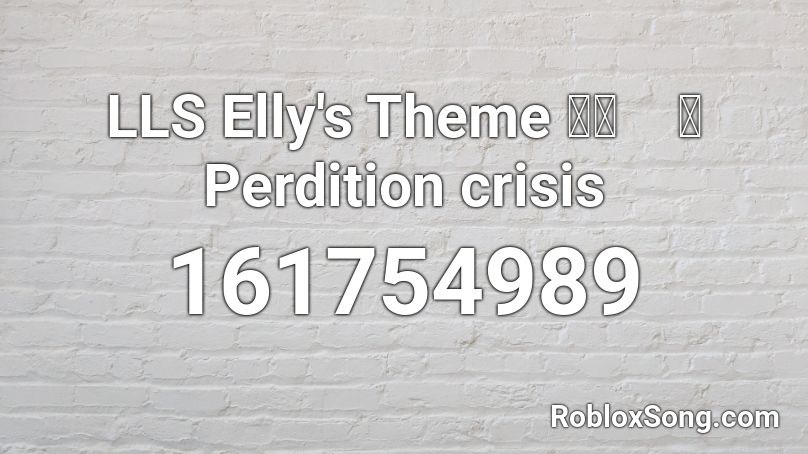 LLS Elly's Theme 霊戦　～ Perdition crisis Roblox ID