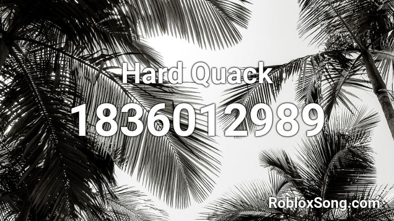 Hard Quack Roblox ID