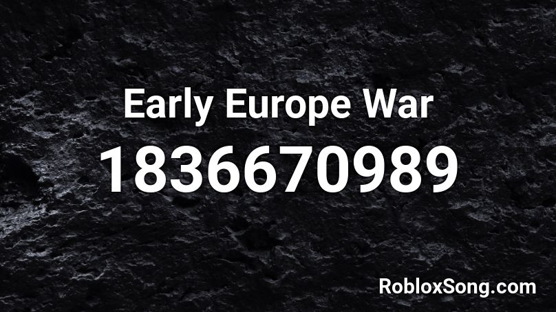 Early Europe War Roblox ID