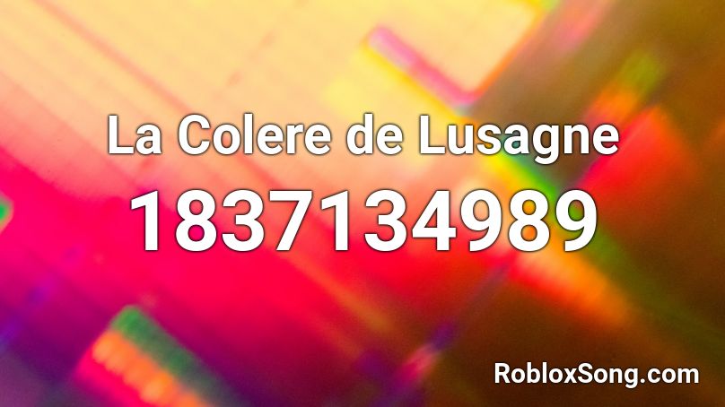 La Colere de Lusagne Roblox ID