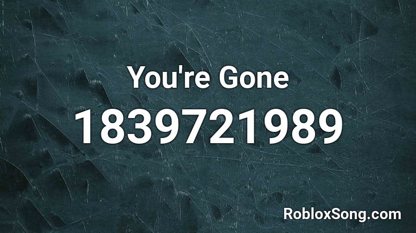 You're Gone Roblox ID