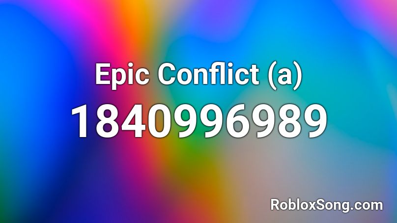 Epic Conflict (a) Roblox ID