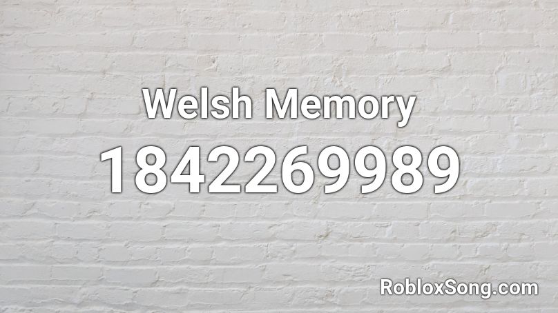 Welsh Memory Roblox ID