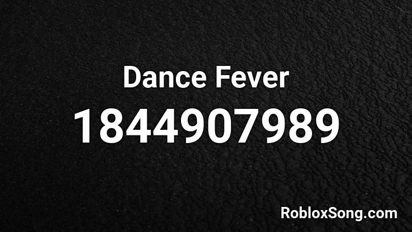 Dance Fever Roblox ID