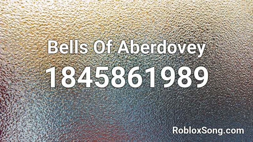 Bells Of Aberdovey Roblox ID