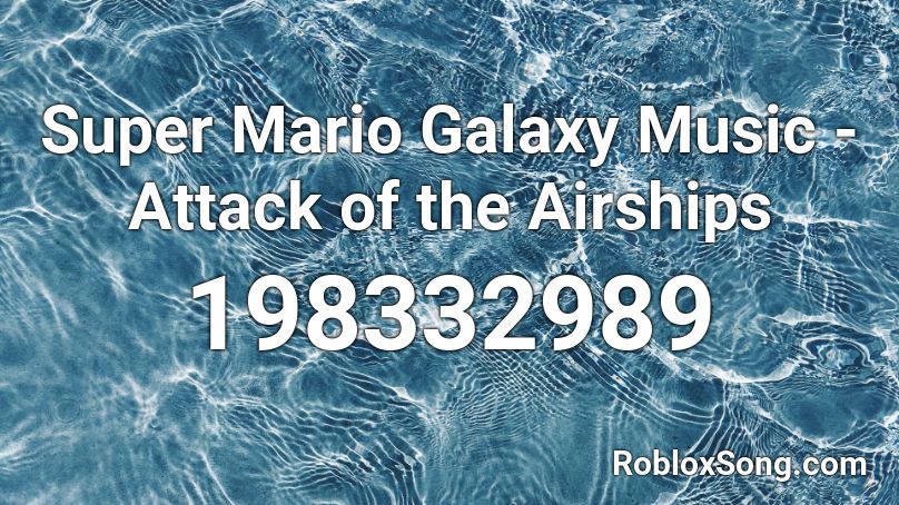 Super Mario Galaxy Music - Attack of the Airships Roblox ID