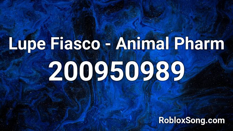 Lupe Fiasco - Animal Pharm Roblox ID