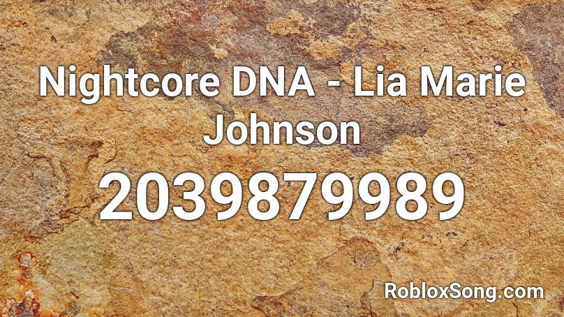 Nightcore DNA - Lia Marie Johnson Roblox ID