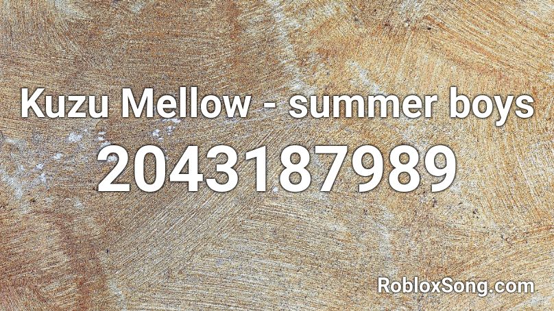 Kuzu Mellow - summer boys Roblox ID