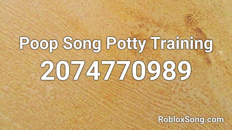 Poop Song Potty Training  Roblox ID