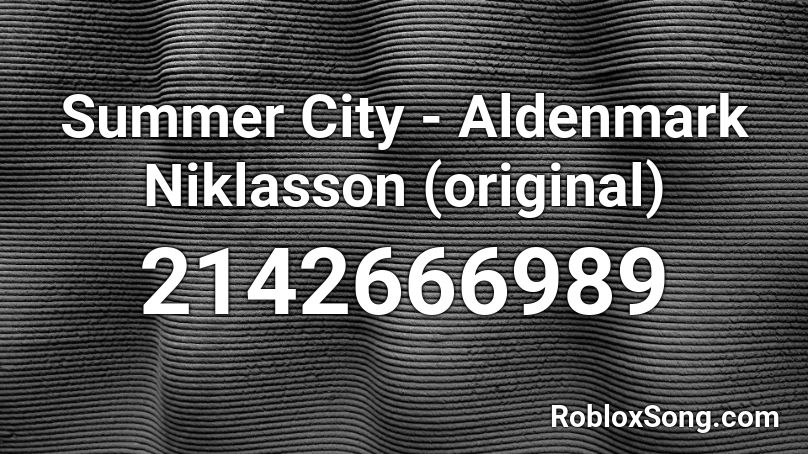 Summer City - Aldenmark Niklasson (original) Roblox ID