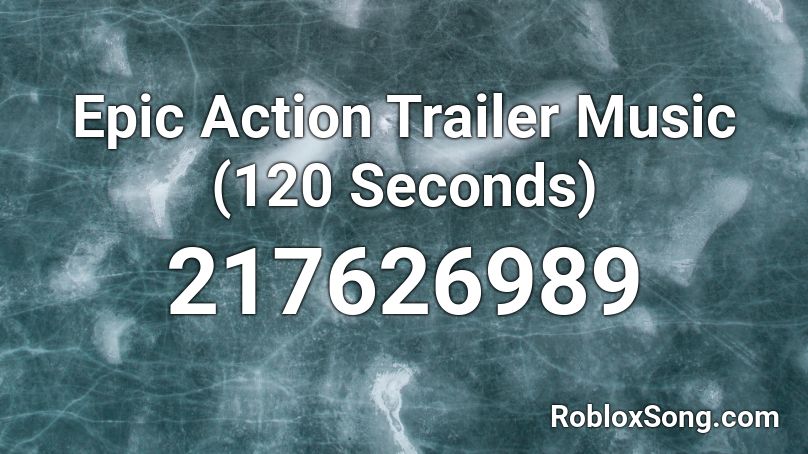 Epic Action Trailer Music (120 Seconds) Roblox ID