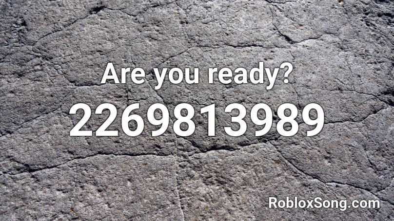 Are you ready? Roblox ID