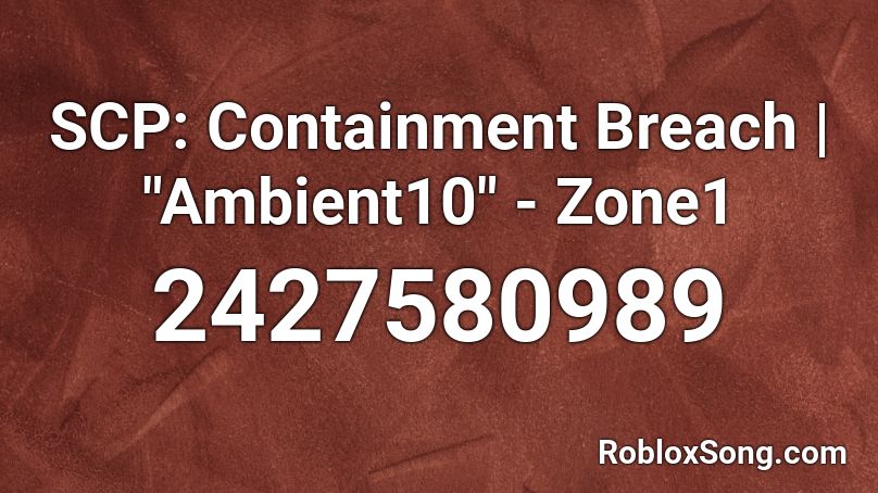 Scp Containment Breach Ambient10 Zone1 Roblox Id Roblox Music Codes - roblox scp containment breach id