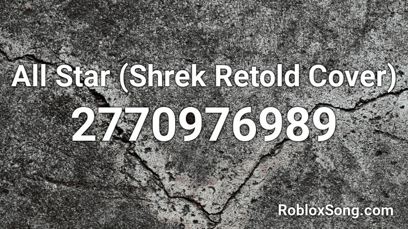 All Star (Shrek Retold Cover) Roblox ID