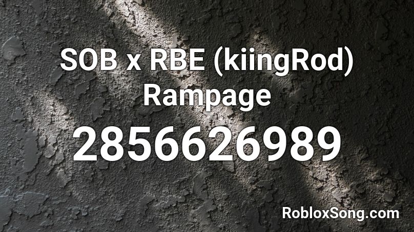 Sob X Rbe Kiingrod Rampage Roblox Id Roblox Music Codes - swang roblox id bypassed