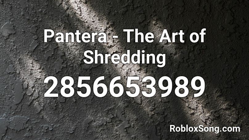 Pantera - The Art of Shredding Roblox ID