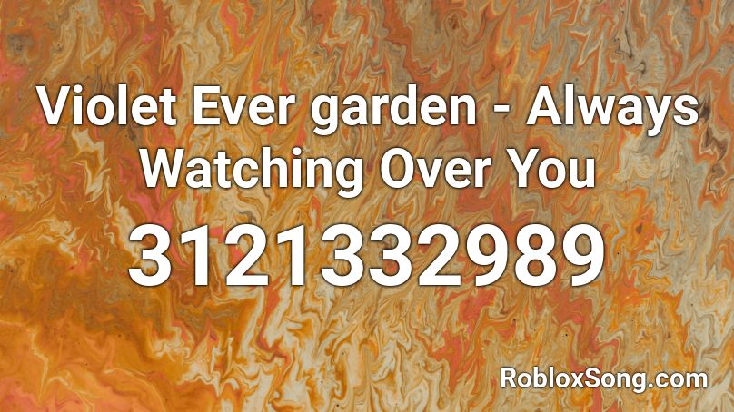 Violet Ever garden - Always Watching Over You Roblox ID