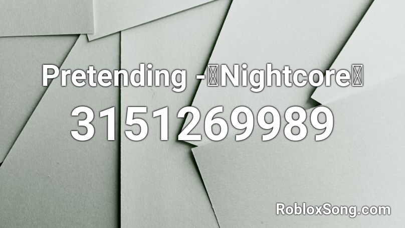 Pretending Nightcore Roblox Id Roblox Music Codes - happy pills nightcore roblox id code