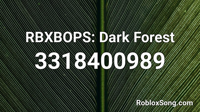 RBXBOPS: Dark Forest Roblox ID