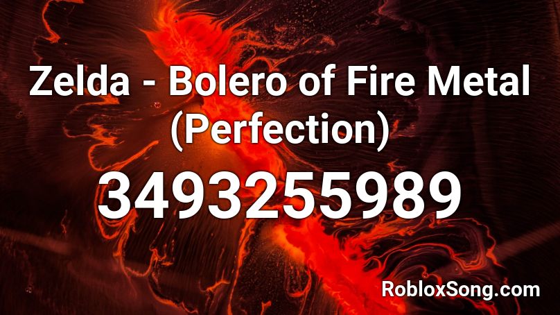 Zelda - Bolero of Fire Metal (Perfection) Roblox ID