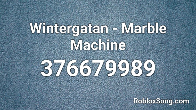 Wintergatan - Marble Machine Roblox ID