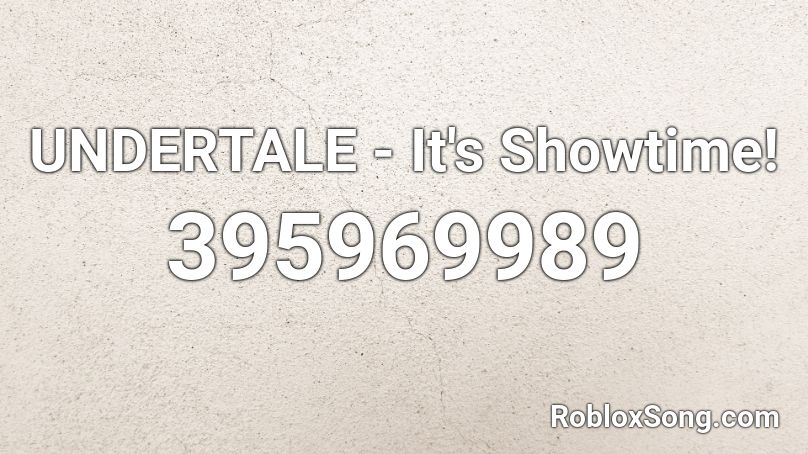 Undertale It S Showtime Roblox Id Roblox Music Codes - showtime roblox id