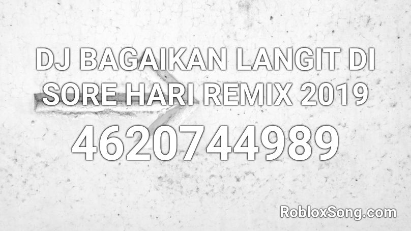 DJ BAGAIKAN LANGIT DI SORE HARI REMIX 2019 Roblox ID