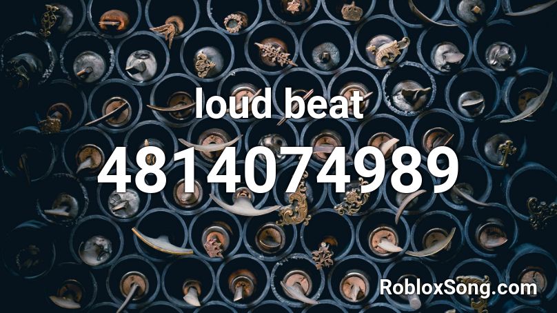 loud beat Roblox ID