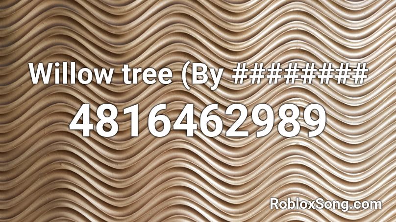 Willow tree (By ######## Roblox ID