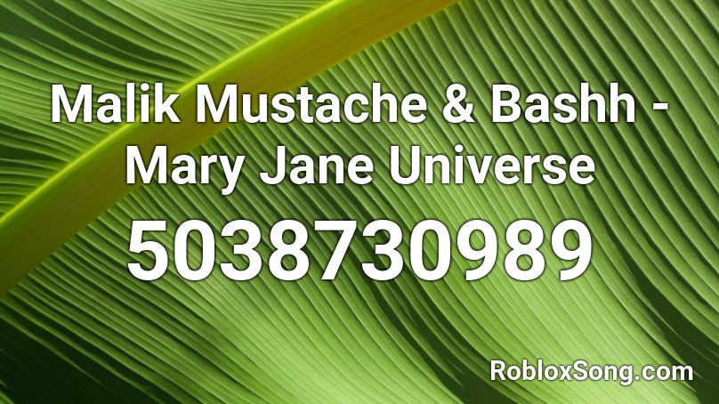Malik Mustache & Bashh - Mary Jane Universe Roblox ID