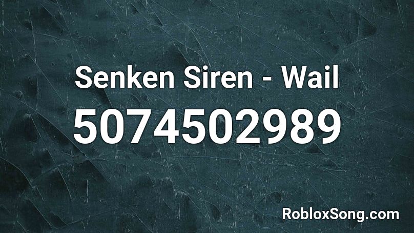 Senken Siren - Wail Roblox ID