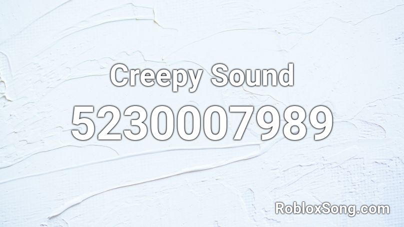 Creepy Sound Roblox ID