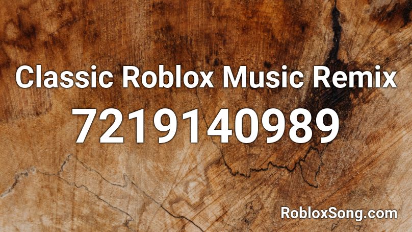 Classic Roblox Music Remix Roblox ID