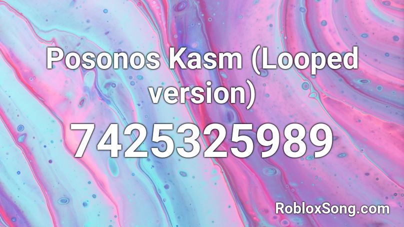 Posonos Kasm (Looped version) Roblox ID