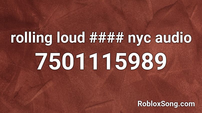 rolling loud #### nyc audio Roblox ID