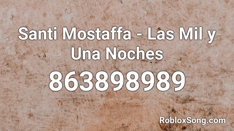 Santi Mostaffa - Las Mil y Una Noches Roblox ID