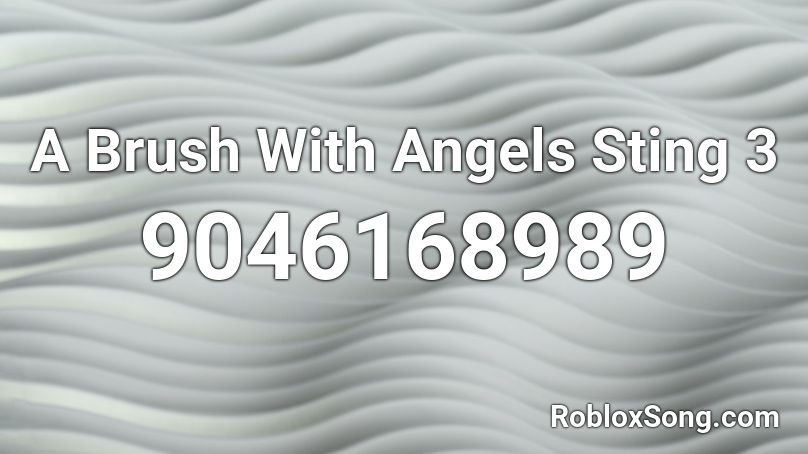 A Brush With Angels Sting 3 Roblox ID