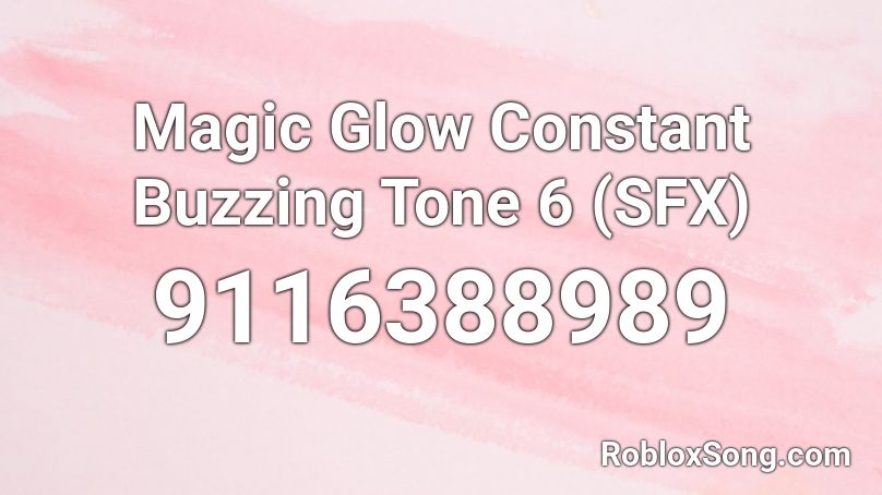 Magic Glow Constant Buzzing Tone 6 (SFX) Roblox ID
