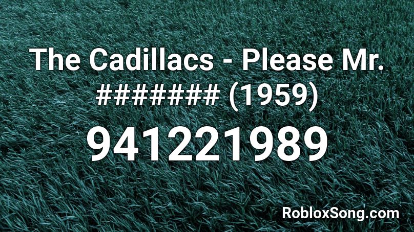 The Cadillacs - Please Mr. ####### (1959) Roblox ID