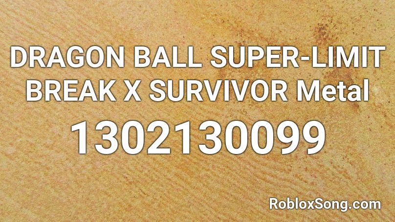 Dragon Ball Super Limit Break X Survivor Metal Roblox Id Roblox Music Codes - code dragon ball x roblox